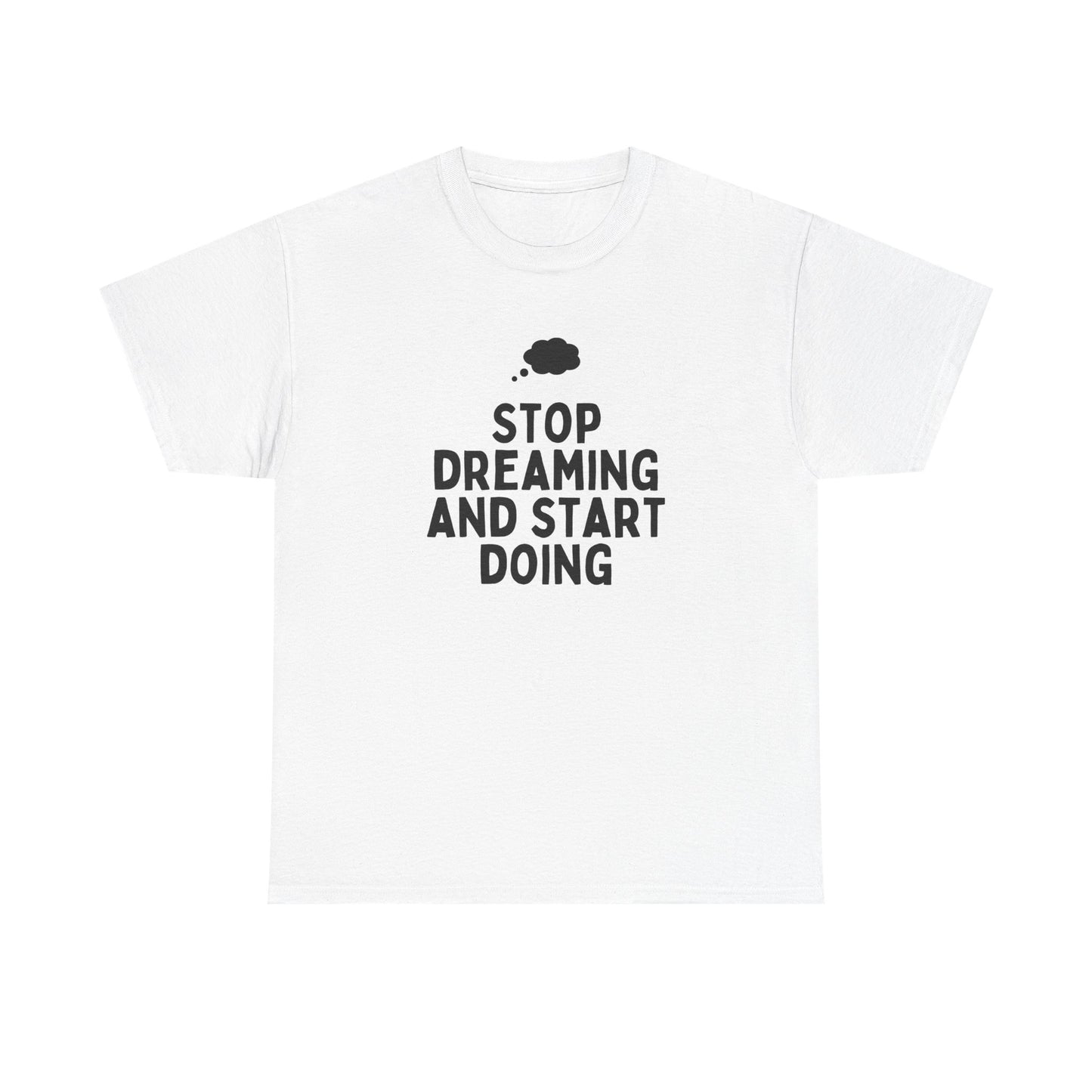 Motivational Unisex Heavy Cotton Tee, Inspirational T-Shirt, Gift for Dreamers, Positive Vibes Apparel, Start Doing Quote Tee
