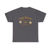 I Just Want to Sip Coffee and Pet My Dog Unisex Heavy Cotton Tee, Funny Dog Lover Shirt, Gift for Dog Owners, Coffee Lovers Tee, Casual