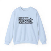 Inspirational Crewneck Sweatshirt - 'Create Your Sunshine' | Cozy Gift for Friends, Meaningful Quote Apparel, Motivational Fashion, Everyday