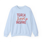 Teach Love Inspire Crewneck Sweatshirt, Cozy Teacher Gift, Motivational Sweatshirt for Educators, Inspirational Apparel, Valentine's Day