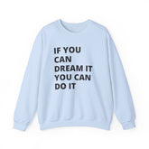 Inspirational Quote Sweatshirt - Cozy Gift for Dreamers, Unisex Crewneck, Motivational Apparel, Perfect for Any Occasion, Heavy Blend™