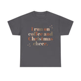 Gray t-shirt with 'I run on coffee and Christmas cheer' text. Holiday themed graphic tee.