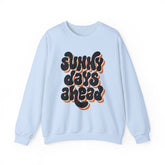 Sunny Days Ahead Sweatshirt, Cozy Pullover, Positive Vibes Jumper, Gift for Her, Relaxed Fit Top, Everyday Wear Shirt, Casual Sweater,
