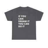 Inspirational Quote Tee: Dream It, Do It | Unisex Heavy Cotton T-Shirt | Motivation Shirt, Gift for Dreamers, Everyday Wear, Casual Style