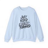 Motivational Crewneck Sweatshirt - Just Keep Moving Forward, Cozy Pullover, Fitness Apparel, Unisex Jumper, Casual Sweatshirt, Inspirational