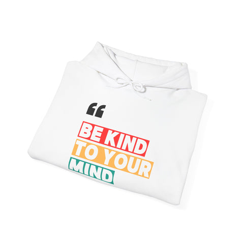 Be Kind to Your Mind Hoodie, Positive Affirmation Sweatshirt, Unisex Warm Pullover, Motivational Gift, Self Care Apparel