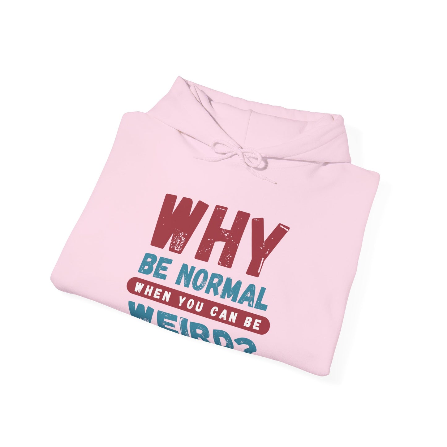 Funny Unisex Hoodie - "Why Be Normal When You Can Be Weird?" - Perfect for Casual Wear, Gifting, Parties, Holidays, and Fun Occasions