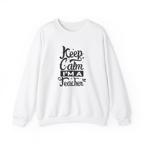 Teacher Appreciation Sweatshirt, Cozy Education Gift, Keep Calm I'm a Teacher, School Spirit Clothing, Unisex Crewneck Sweater, Casual Wear