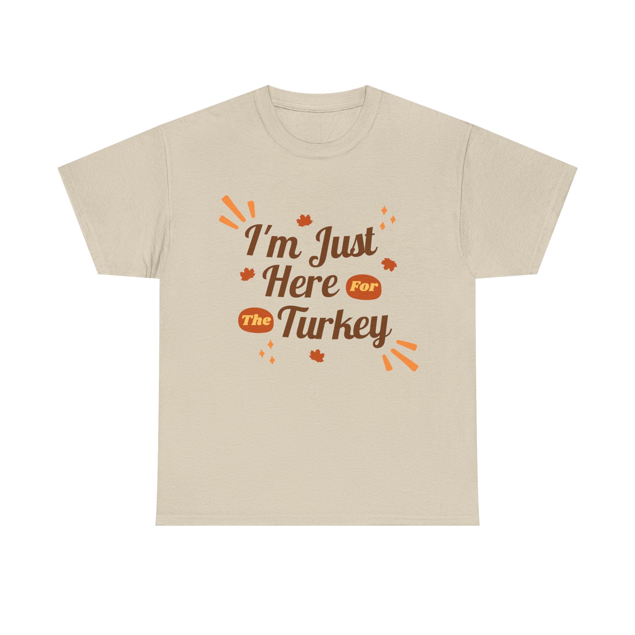 Beige t-shirt with 'I'm Just Here For The Turkey' design for Thanksgiving.