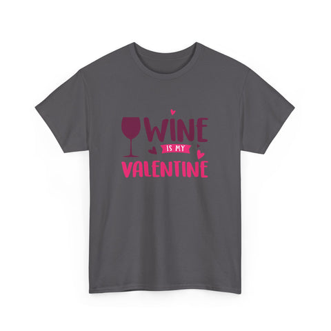 Wine is My Valentine T-Shirt, Cute Valentine's Day Gift, Unisex Cotton Tee, Wine Lover Apparel, Fun Party Shirt