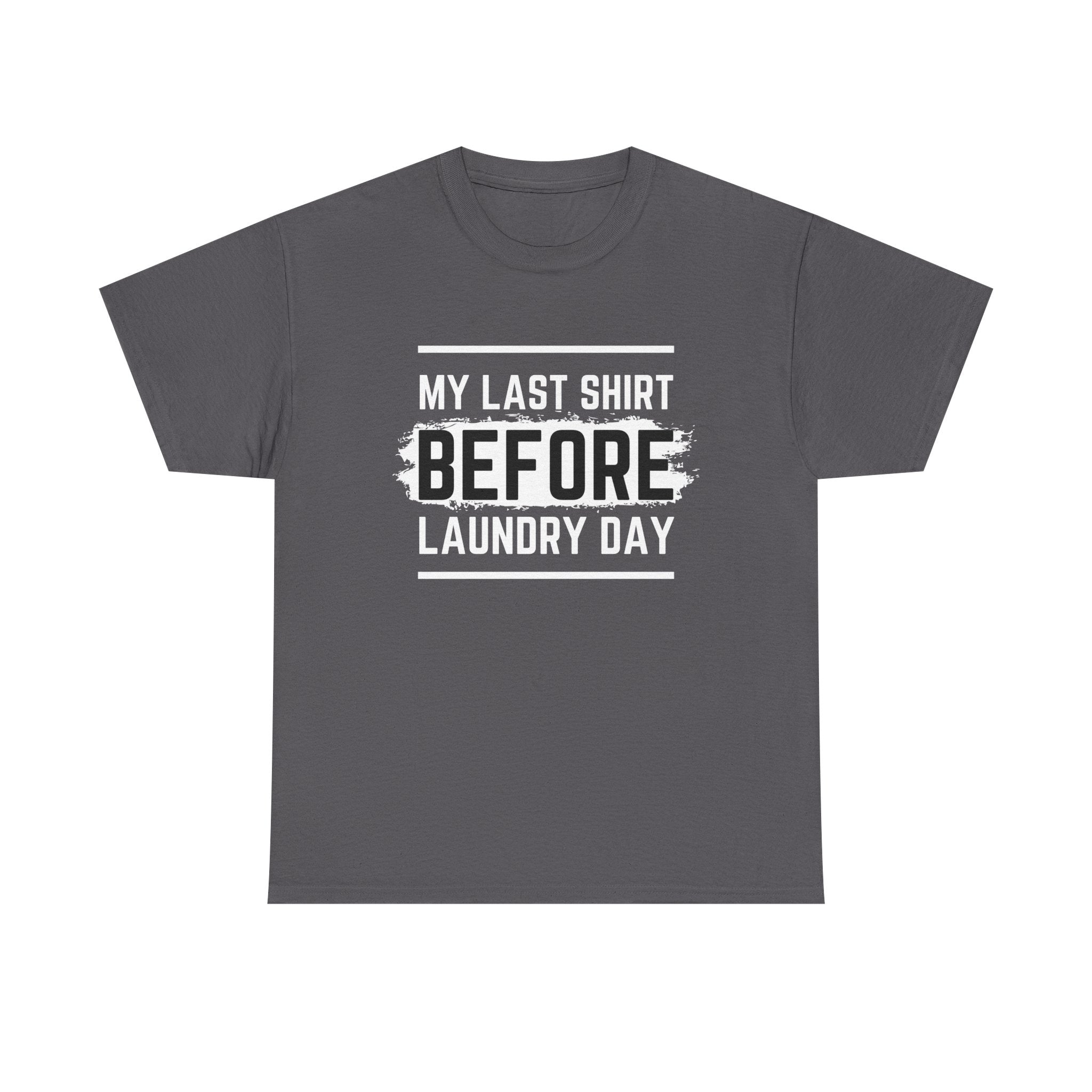Funny Unisex Heavy Cotton Tee - My Last Shirt Before Laundry Day, Perfect for Everyday Wear, Gifts, Laundry Day Humor, Casual Outfits