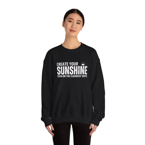 Inspirational Crewneck Sweatshirt - 'Create Your Sunshine' | Cozy Gift for Friends, Meaningful Quote Apparel, Motivational Fashion, Everyday