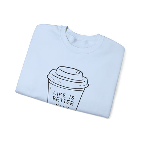 Life Is Better With Coffee Crewneck Sweatshirt, Cozy Unisex Sweatshirt, Gift for Coffee Lovers, Comfy Casual Wear, Perfect for Fall