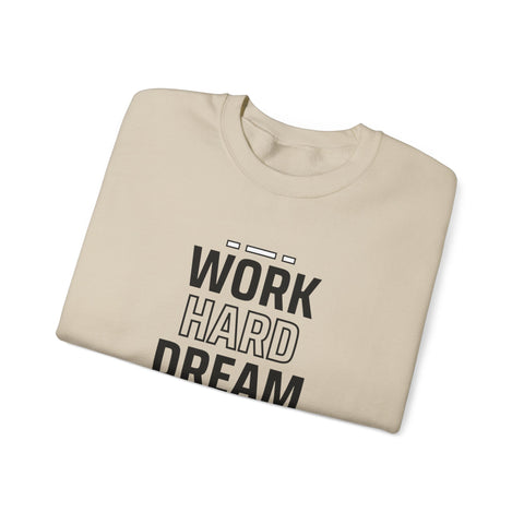 Motivational Crewneck Sweatshirt - Work Hard Dream Big - Gift for Students, Athletes - Cozy Casual Wear, Everyday Inspirational Jumper,
