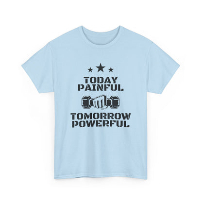 Motivational Fitness Tee, Today Painful Tomorrow Powerful T-Shirt for Gym Lovers, Workout Gift, Athlete Apparel, Unisex Activewear