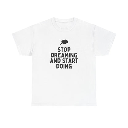 Motivational Unisex Heavy Cotton Tee, Inspirational T-Shirt, Gift for Dreamers, Positive Vibes Apparel, Start Doing Quote Tee