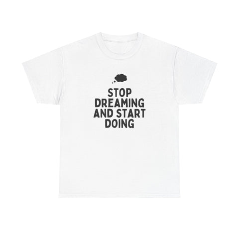 Motivational Unisex Heavy Cotton Tee, Inspirational T-Shirt, Gift for Dreamers, Positive Vibes Apparel, Start Doing Quote Tee
