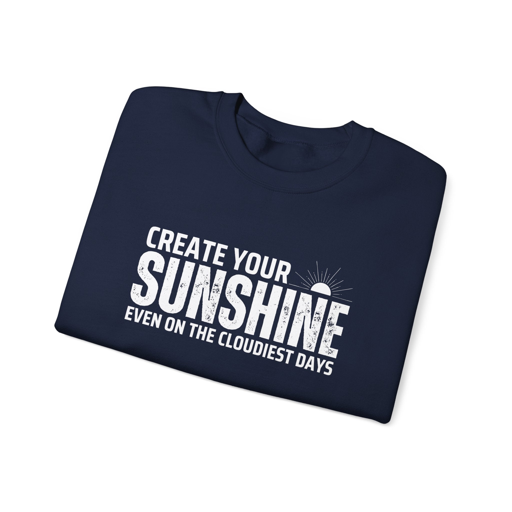 Inspirational Crewneck Sweatshirt - 'Create Your Sunshine' | Cozy Gift for Friends, Meaningful Quote Apparel, Motivational Fashion, Everyday