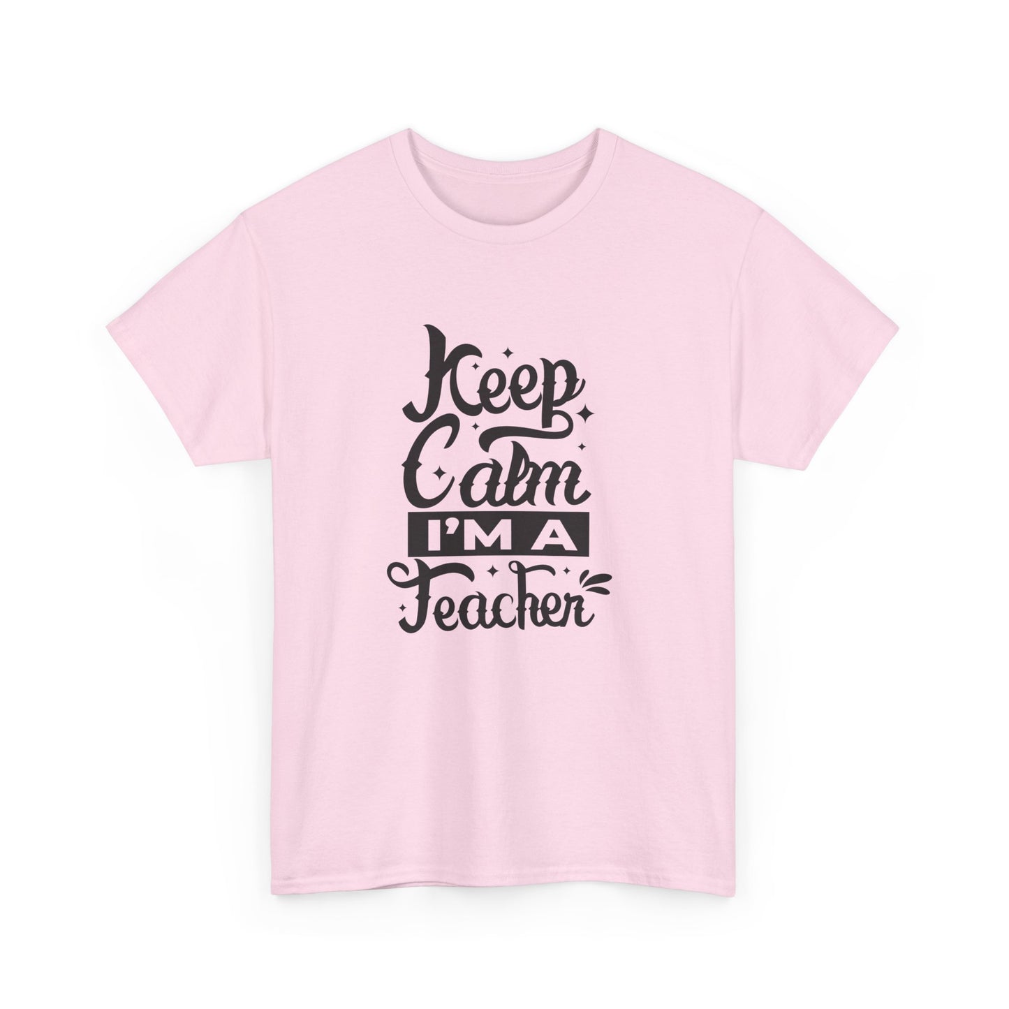 Teacher Appreciation T-Shirt, Gift for Teachers, Keep Calm I'm a Teacher Shirt, Funny Back to School Tee, Unisex Heavy Cotton Tee