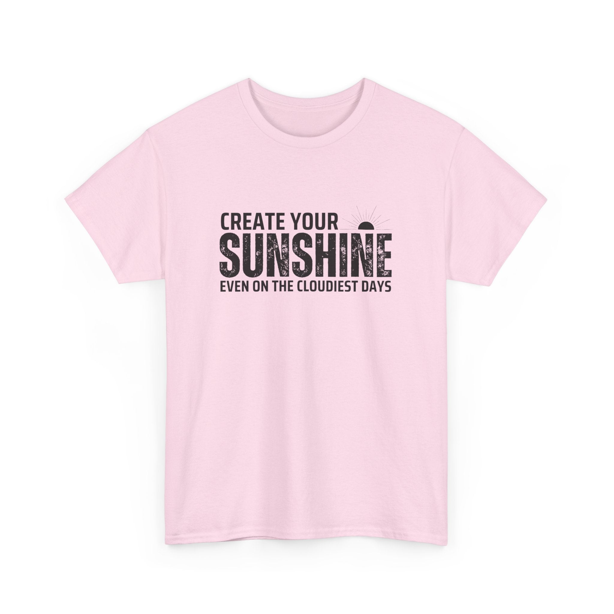 Create Your Sunshine Unisex Heavy Cotton Tee, Inspirational Shirt, Positive Vibes Tee, Motivational T-Shirt, Gift for Friends