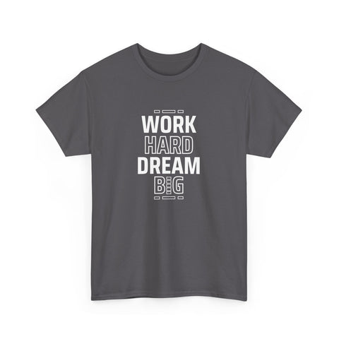 Motivational Unisex Heavy Cotton Tee - Perfect for Dreamers, Visionaries, Entrepreneurs, Inspirational Gift, Casual Wear, Work Hard Dream,