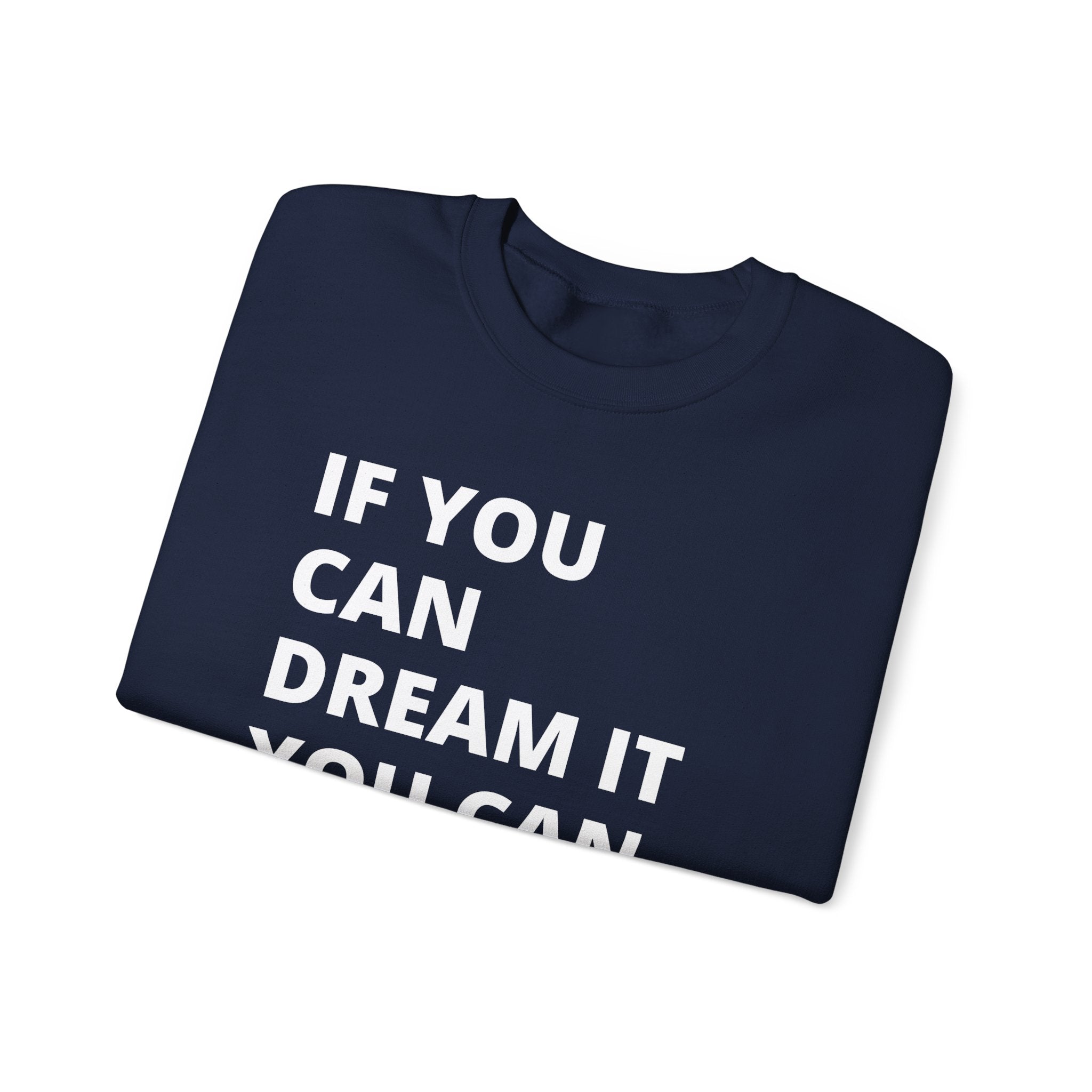 Inspirational Quote Sweatshirt - Cozy Gift for Dreamers, Unisex Crewneck, Motivational Apparel, Perfect for Any Occasion, Heavy Blend™