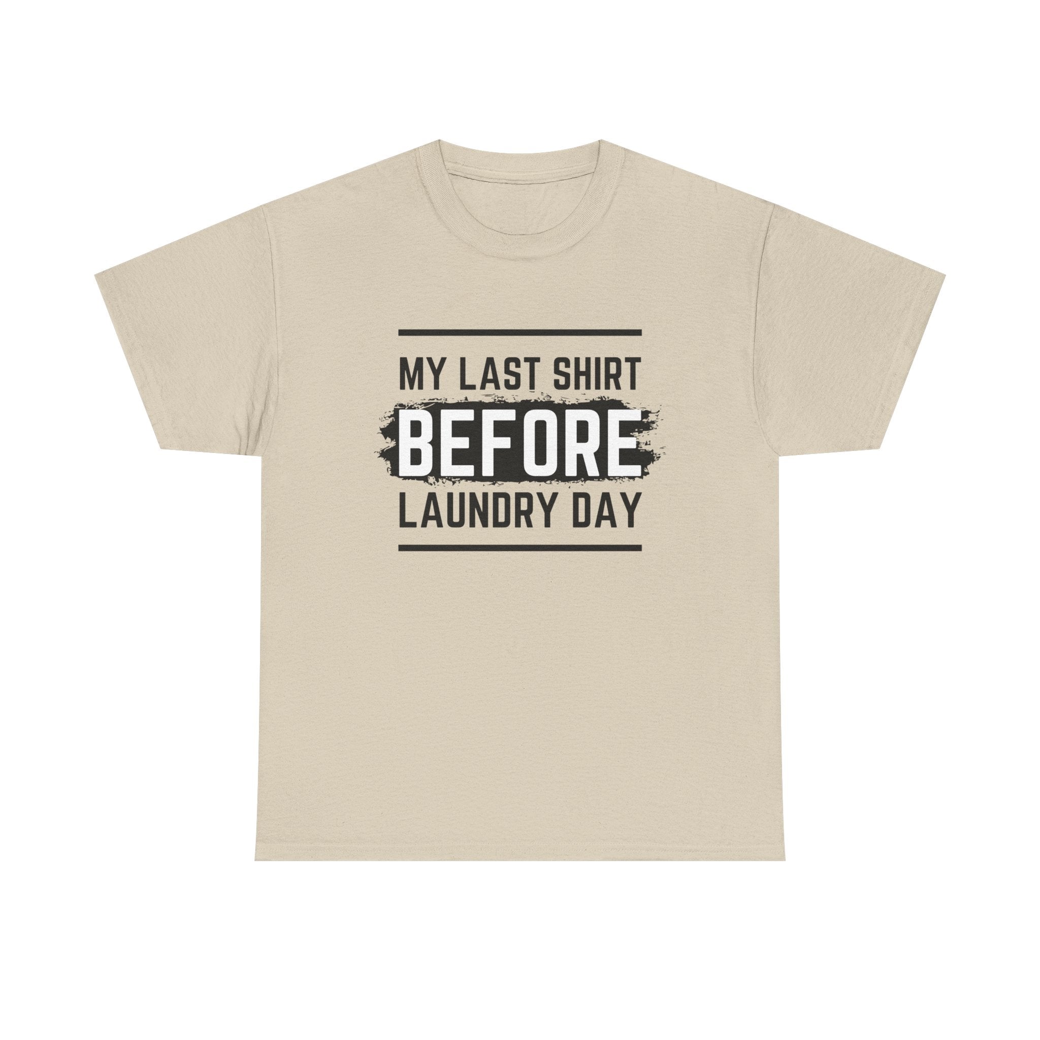 Funny Unisex Heavy Cotton Tee - My Last Shirt Before Laundry Day, Perfect for Everyday Wear, Gifts, Laundry Day Humor, Casual Outfits