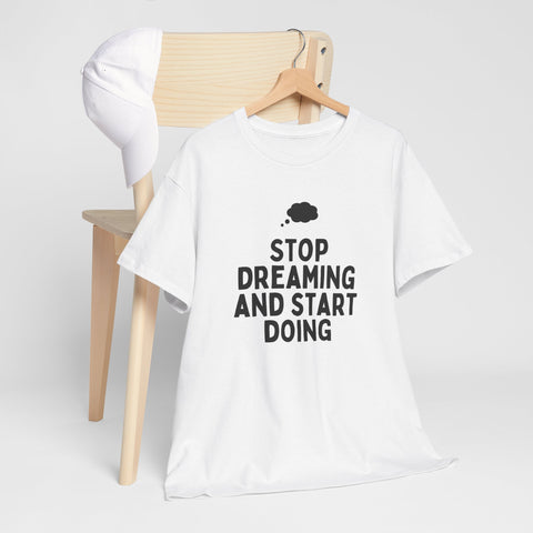 Motivational Unisex Heavy Cotton Tee, Inspirational T-Shirt, Gift for Dreamers, Positive Vibes Apparel, Start Doing Quote Tee