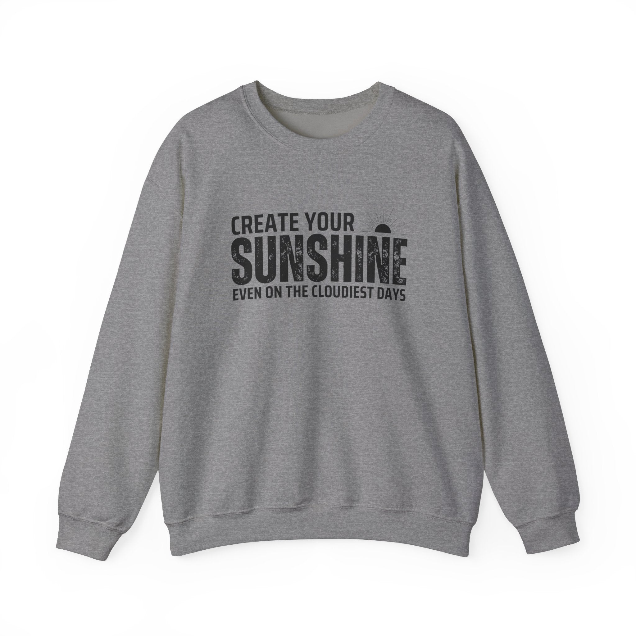 Inspirational Crewneck Sweatshirt - 'Create Your Sunshine' | Cozy Gift for Friends, Meaningful Quote Apparel, Motivational Fashion, Everyday