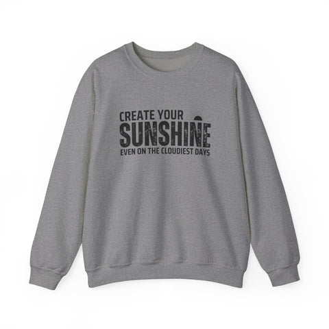 Inspirational Crewneck Sweatshirt - 'Create Your Sunshine' | Cozy Gift for Friends, Meaningful Quote Apparel, Motivational Fashion, Everyday