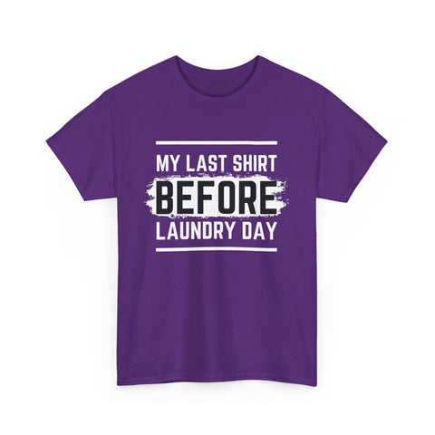 Funny Unisex Heavy Cotton Tee - My Last Shirt Before Laundry Day, Perfect for Everyday Wear, Gifts, Laundry Day Humor, Casual Outfits