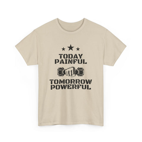 Motivational Fitness Tee, Today Painful Tomorrow Powerful T-Shirt for Gym Lovers, Workout Gift, Athlete Apparel, Unisex Activewear