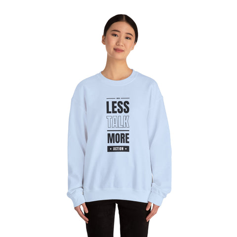 Motivational Crewneck Sweatshirt - 'Less Talk More Action', Cozy Gift for Goal Chasers, Casual Wear, Fitness Enthusiast, Inspirational