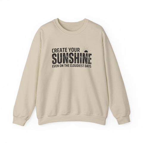 Inspirational Crewneck Sweatshirt - 'Create Your Sunshine' | Cozy Gift for Friends, Meaningful Quote Apparel, Motivational Fashion, Everyday