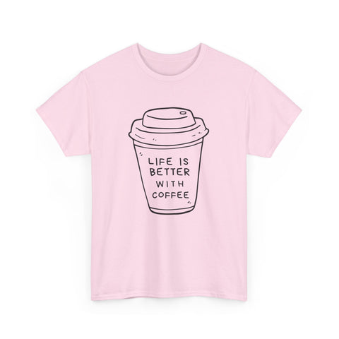 Life Is Better With Coffee Unisex Tee, Casual Coffee Lover Shirt, Gift for Barista, Birthday Tee, Relaxed Weekend Outfit