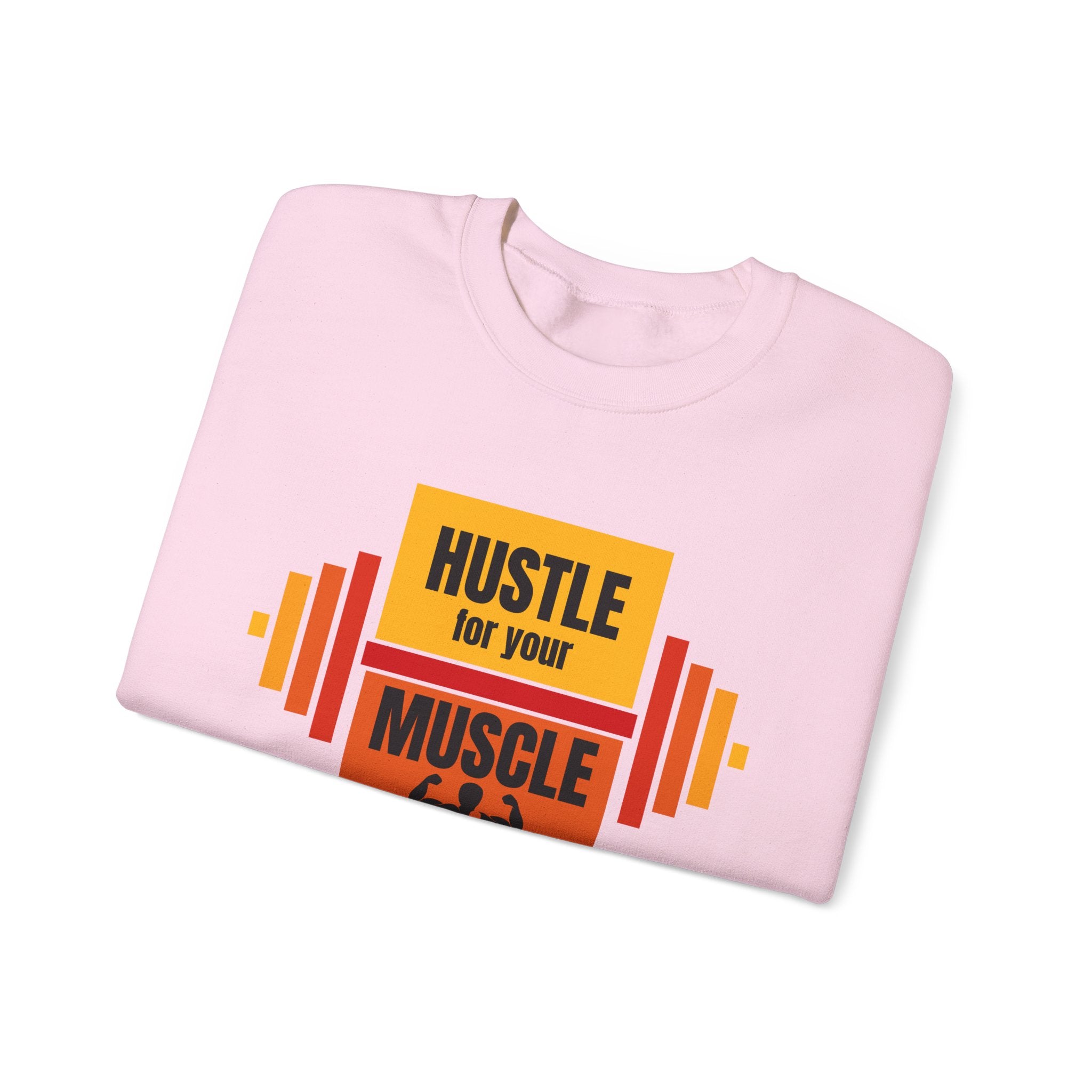 Hustle for Your Muscle Sweatshirt - Fitness Crewneck for Gym Lovers, Gift for Workout Enthusiasts, Unisex Apparel, Cozy Activewear