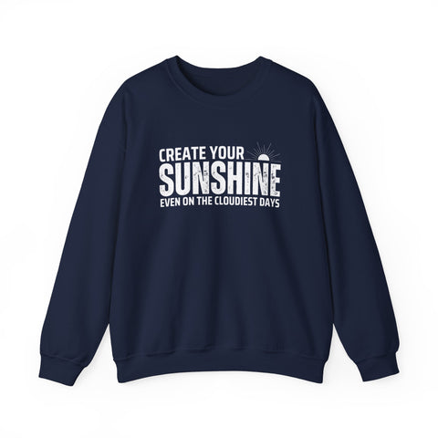 Inspirational Crewneck Sweatshirt - 'Create Your Sunshine' | Cozy Gift for Friends, Meaningful Quote Apparel, Motivational Fashion, Everyday