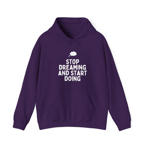 Motivational Hoodie | Stop Dreaming and Start Doing, Unisex Sweatshirt for Dreamers, Inspirational Gift, Cozy Layering