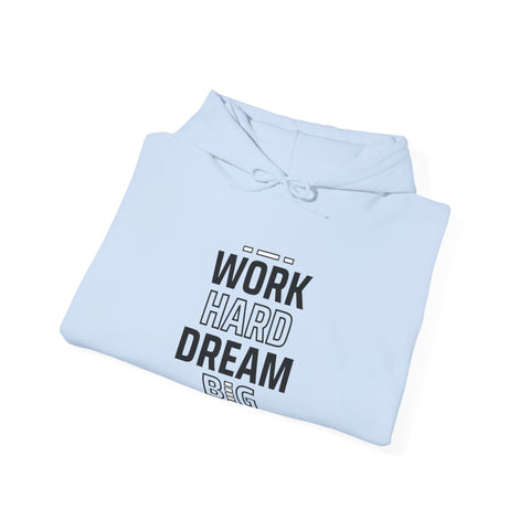Motivational Hoodie, Unisex Hooded Sweatshirt, Work Hard Dream Big Pullover, Gift for Dreamers, Cozy Casual Wear, Inspirational Apparel,