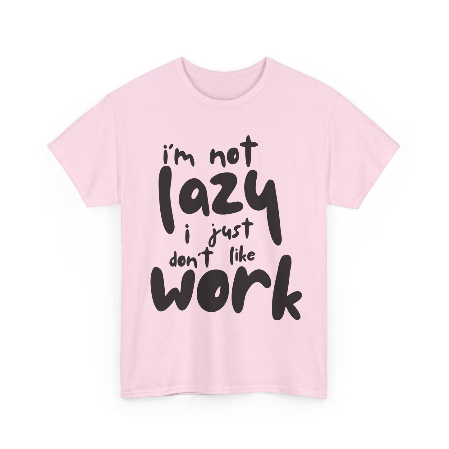 Funny Quote Tee, I'm Not Lazy I Just Don't Like Work, Unisex Cotton T-Shirt for Relaxed Vibes, Gifts for Sloths Lovers, Chill Day Apparel