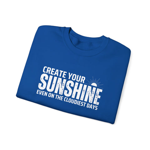 Inspirational Crewneck Sweatshirt - 'Create Your Sunshine' | Cozy Gift for Friends, Meaningful Quote Apparel, Motivational Fashion, Everyday