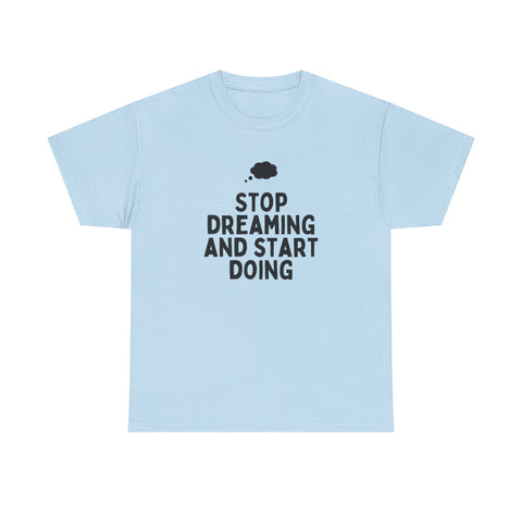 Motivational Unisex Heavy Cotton Tee, Inspirational T-Shirt, Gift for Dreamers, Positive Vibes Apparel, Start Doing Quote Tee