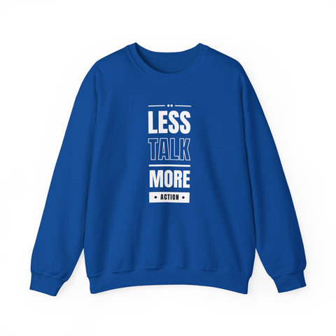 Motivational Crewneck Sweatshirt - 'Less Talk More Action', Cozy Gift for Goal Chasers, Casual Wear, Fitness Enthusiast, Inspirational