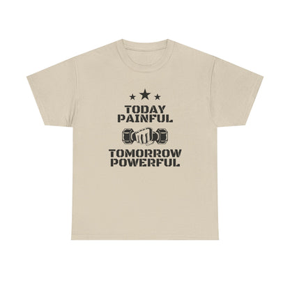 Motivational Fitness Tee, Today Painful Tomorrow Powerful T-Shirt for Gym Lovers, Workout Gift, Athlete Apparel, Unisex Activewear