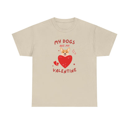 My Dogs Are My Valentine T-Shirt, Dog Lover Gift, Unisex Cotton Tee, Valentine's Day Apparel, Cute Dog Shirt