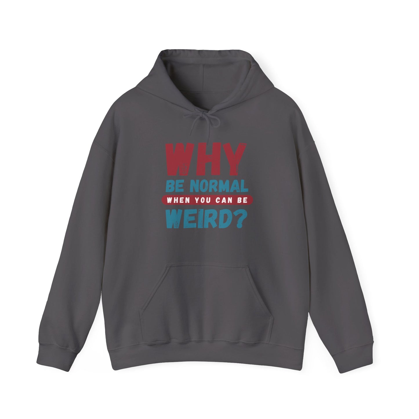 Funny Unisex Hoodie - "Why Be Normal When You Can Be Weird?" - Perfect for Casual Wear, Gifting, Parties, Holidays, and Fun Occasions