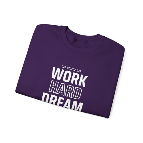 Motivational Crewneck Sweatshirt - Work Hard Dream Big - Gift for Students, Athletes - Cozy Casual Wear, Everyday Inspirational Jumper,