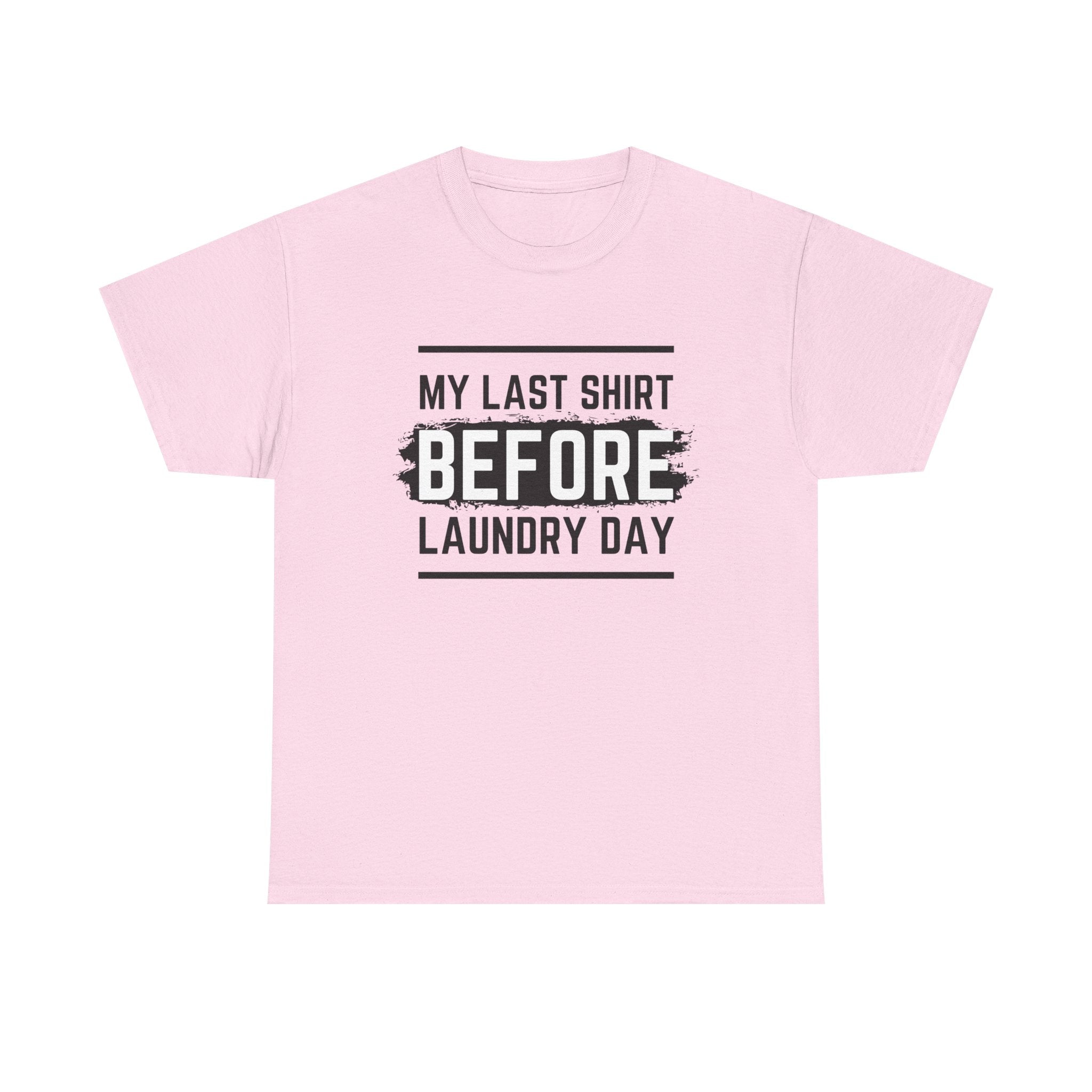 Funny Unisex Heavy Cotton Tee - My Last Shirt Before Laundry Day, Perfect for Everyday Wear, Gifts, Laundry Day Humor, Casual Outfits