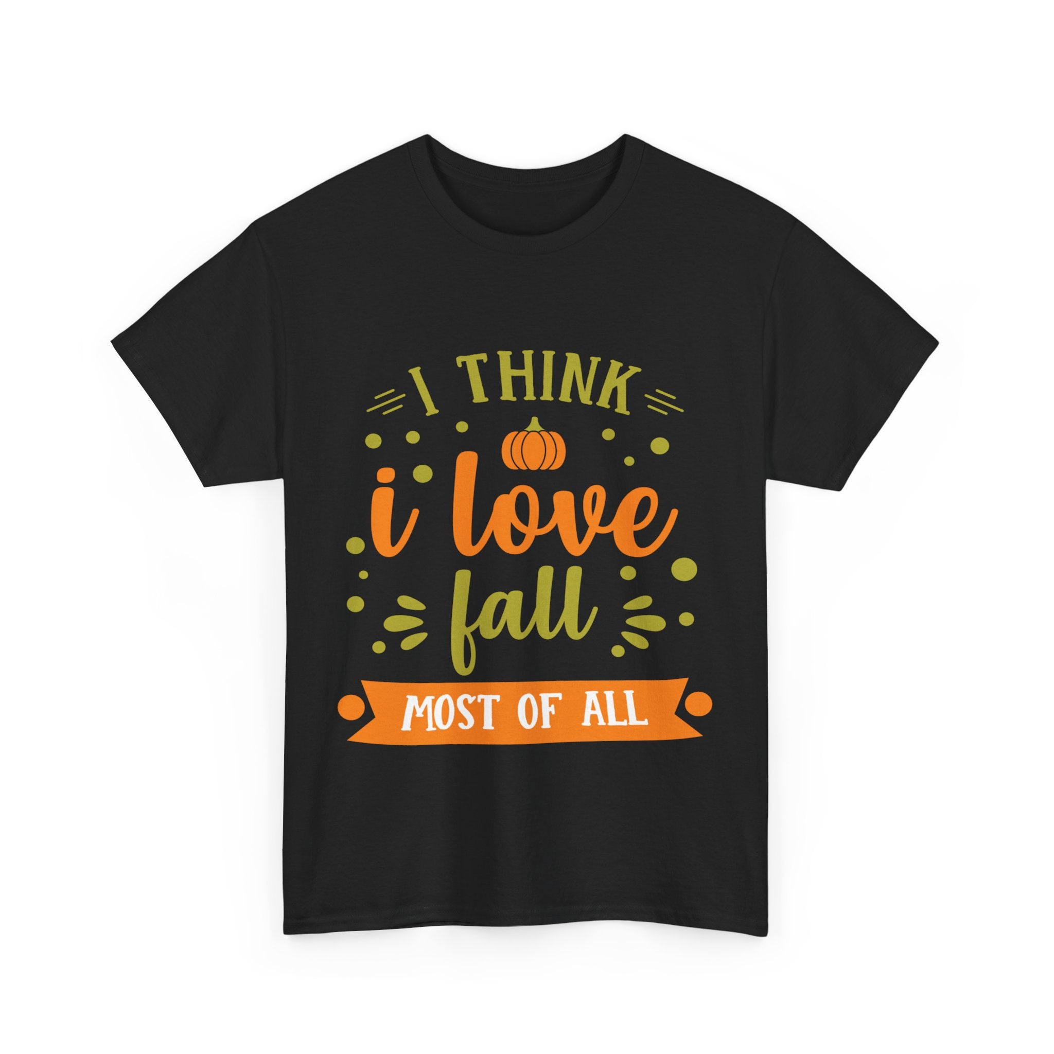 Black t-shirt featuring an orange and green 'I Think I Love Fall Most of All' graphic design.