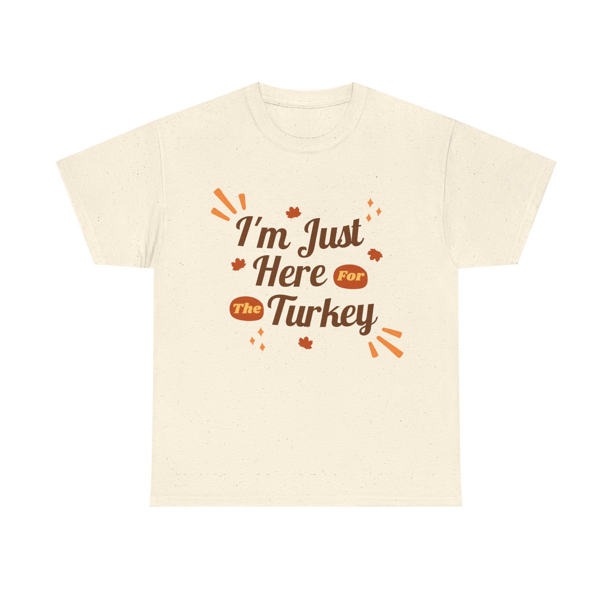 Cream t-shirt with 'I'm Just Here For The Turkey' graphic, perfect for Thanksgiving.